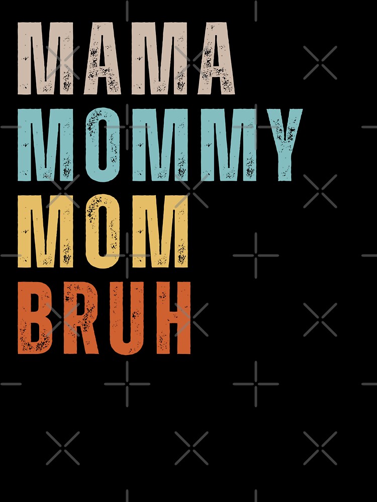 Mama Mommy Mom Bruh Happy Mother's Day Wishes by Norstyle