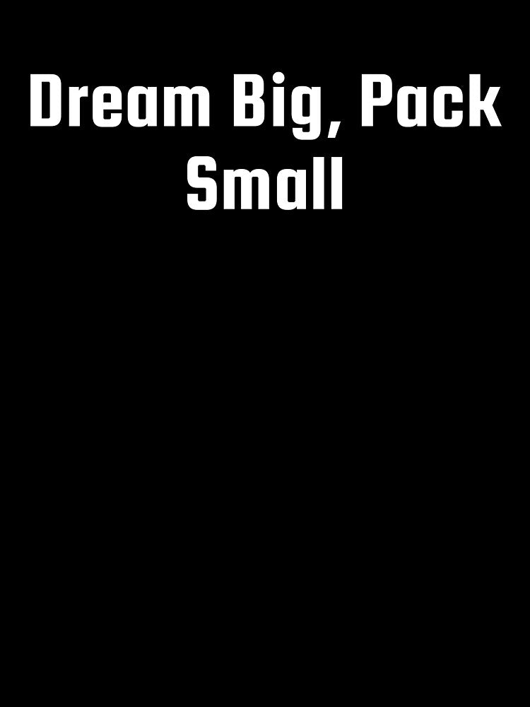 Dream Big, Pack Small by Ninjacatoff