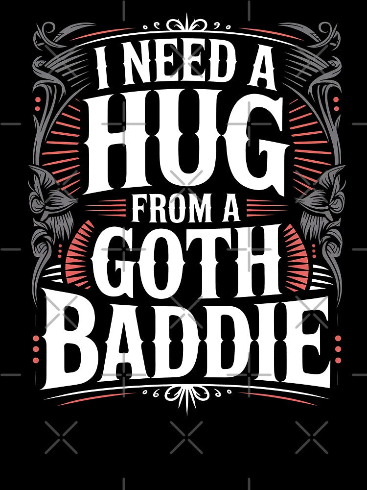 I Need a Hug From a Goth Baddie Funny Goth Gift by Say It With Ink