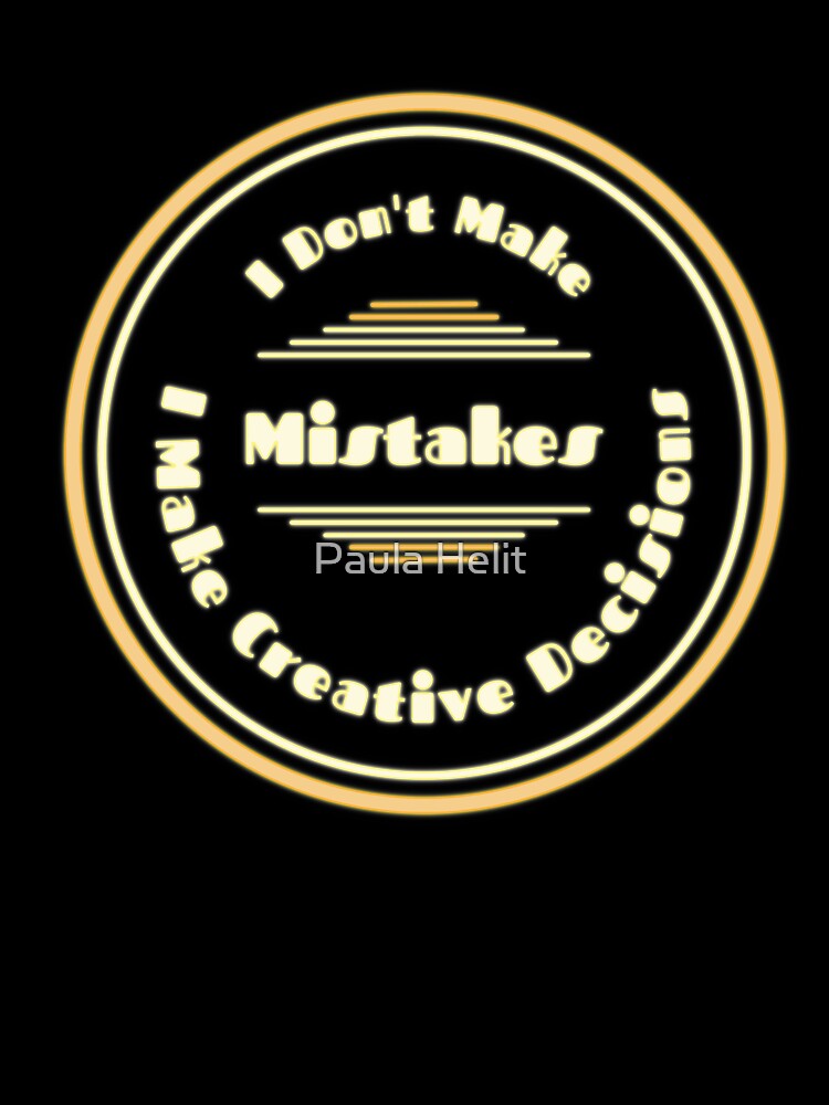 Funny I Don't Make Mistakes I Make Creative Decisions Neon Design by Paula Helit