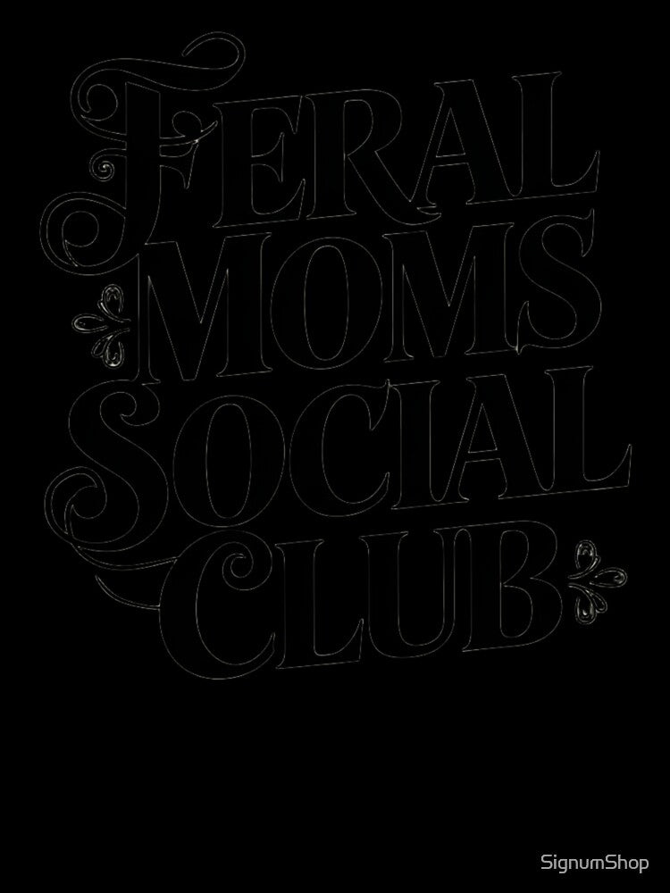 Feral Moms Social Club - sarcastic saying by SignumShop