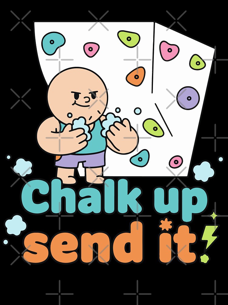 Chalk Up Send It Rock Climbing Bouldering Fun by LuminOrb