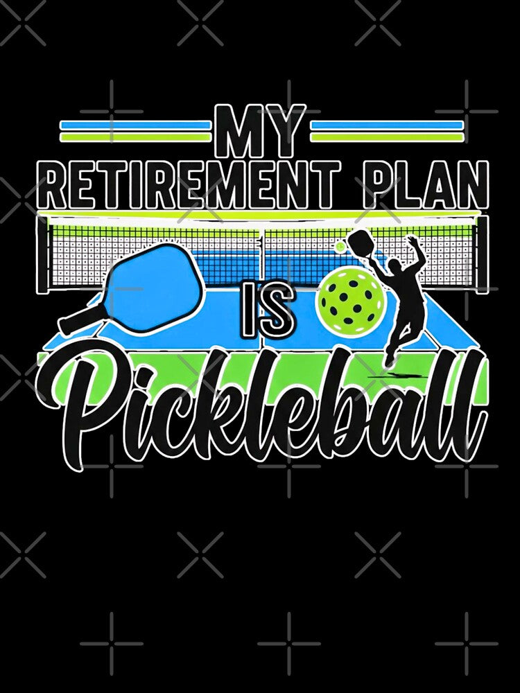 My Retirement Plan is Pickleball by FitEnvy