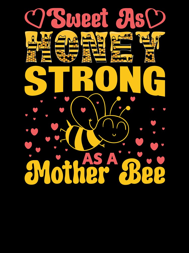 SWEET AS HONEY STRONG AS A MOTHER BEE by ThreadBeat