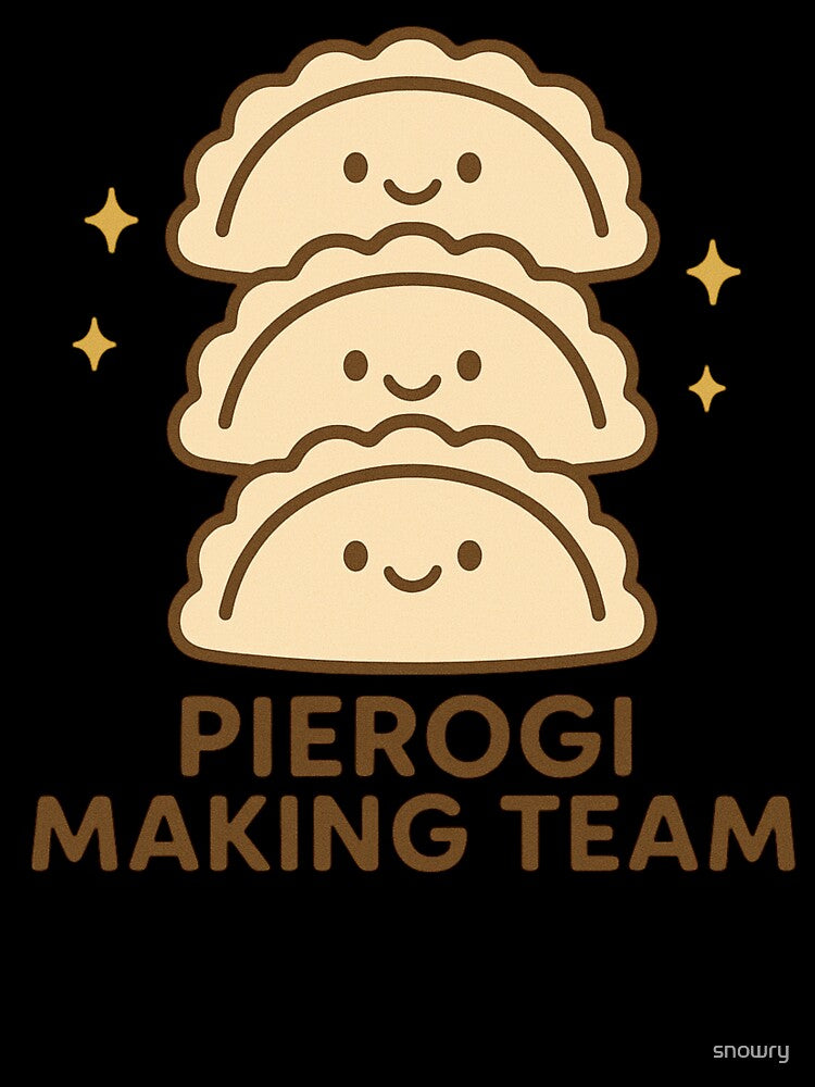 Pierogis making team funny Pierogis fan by snowry