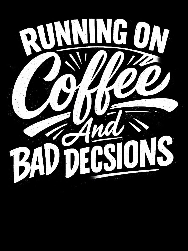 Running On Coffee And Bad Decisions – Chaotic Relatable Humor Retro Grunge Typography Design by Ladys-Gents