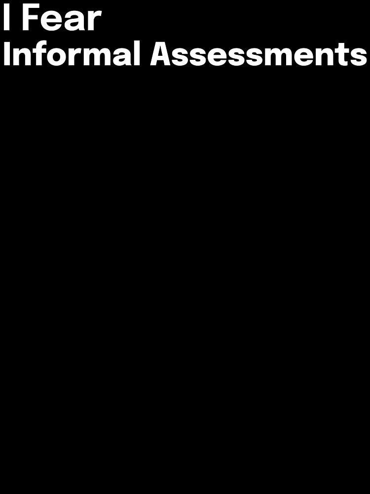 I Fear Informal Assessments SLP Grad Student by SimplyTees247