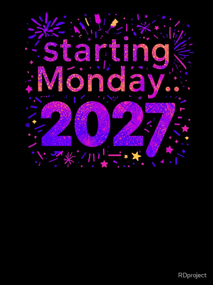 Funny New Year's Resolution Starting Monday 2027 - not 2026 by RDproject