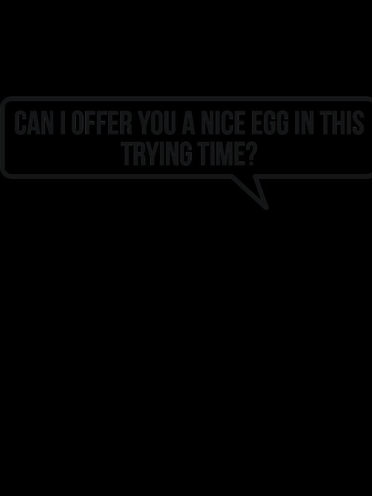 Can I Offer You a Nice Egg in This Trying Time? by  Srdjan Stanisic