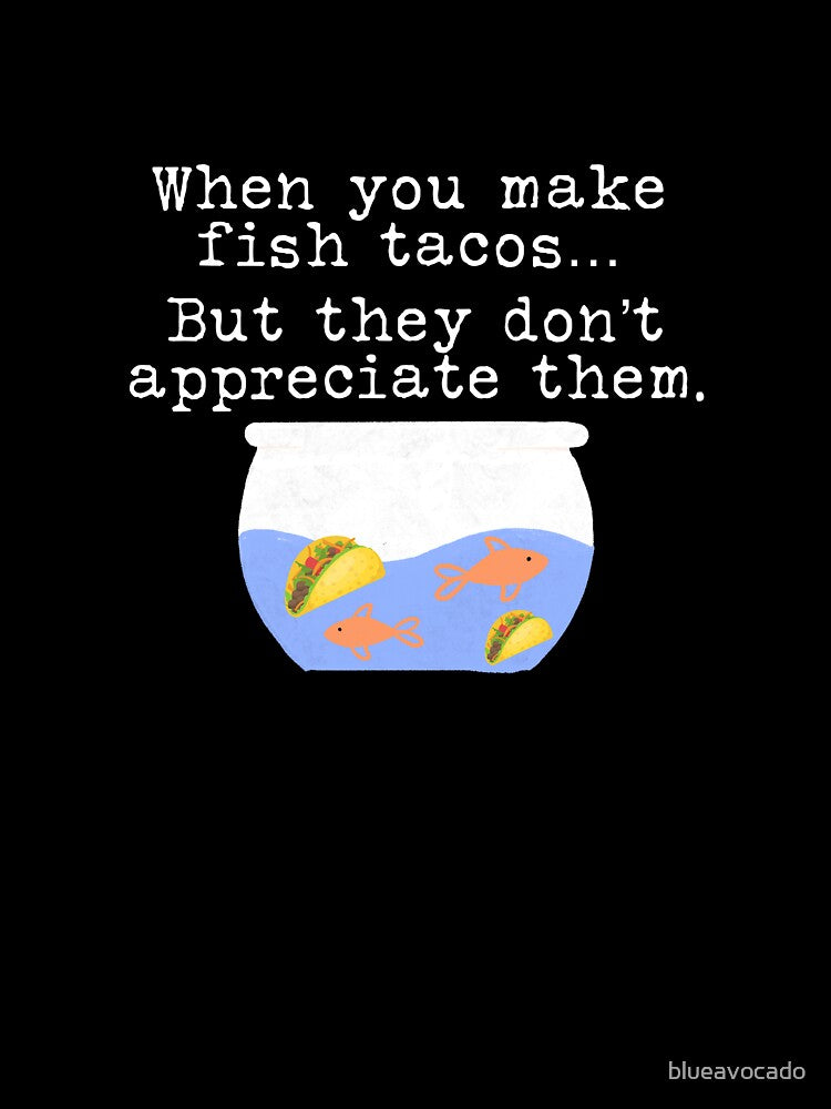 Fish Tacos Funny by blueavocado