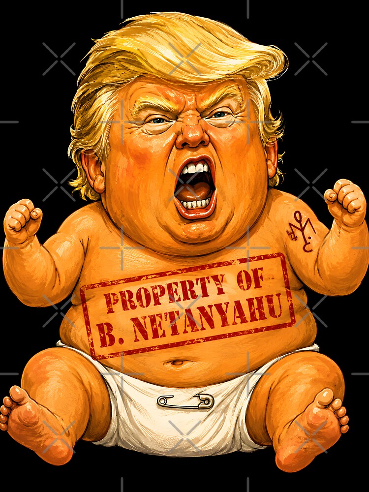 Trump: Property of B. Netanyahu Political Baby Satire by Victor Shadehorn