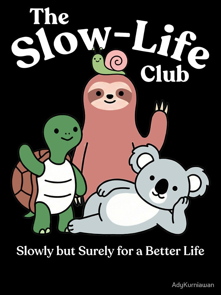 Slow Life Club - Kawaii Sloth Turtle Koala Snail - Cute Mindfulness & Self Care Gift by AdyKurniawan