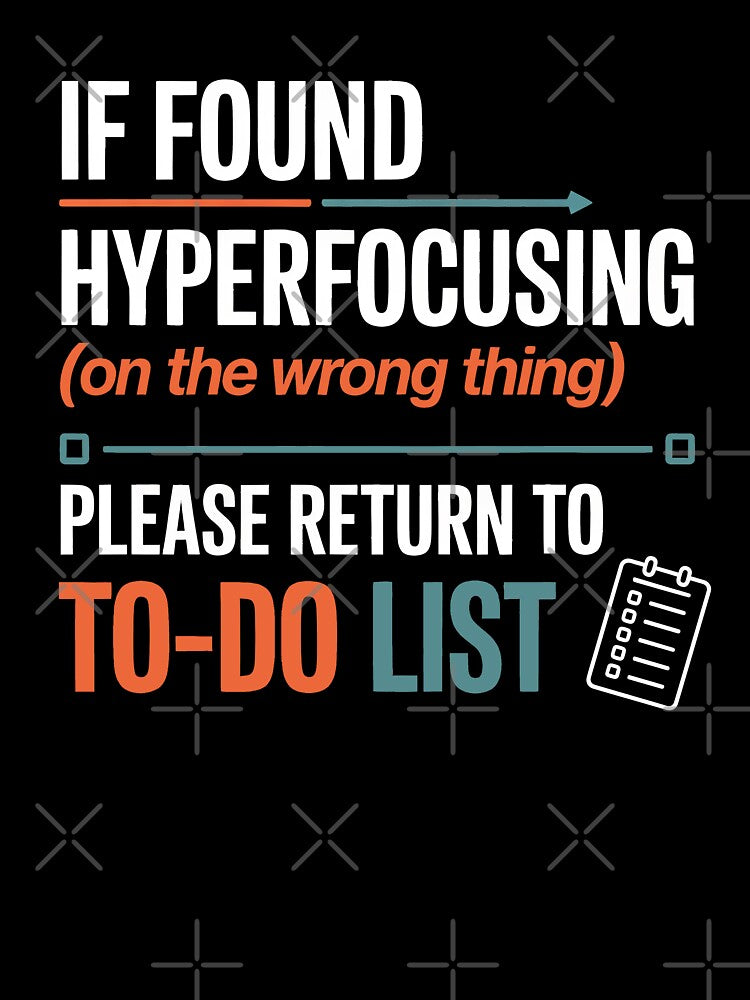 If Found Hyperfocusing Please Return to To-Do List Funny Neurodivergent Gift by Say It With Ink