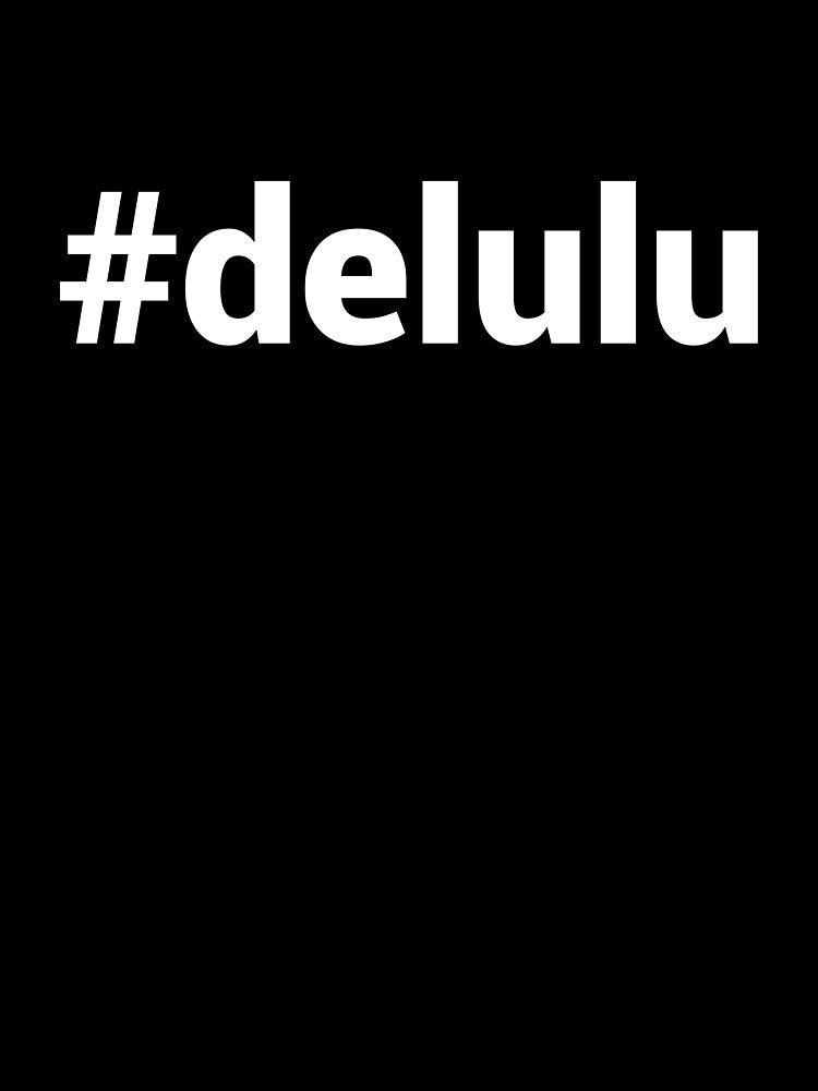 #delulu by typographyco