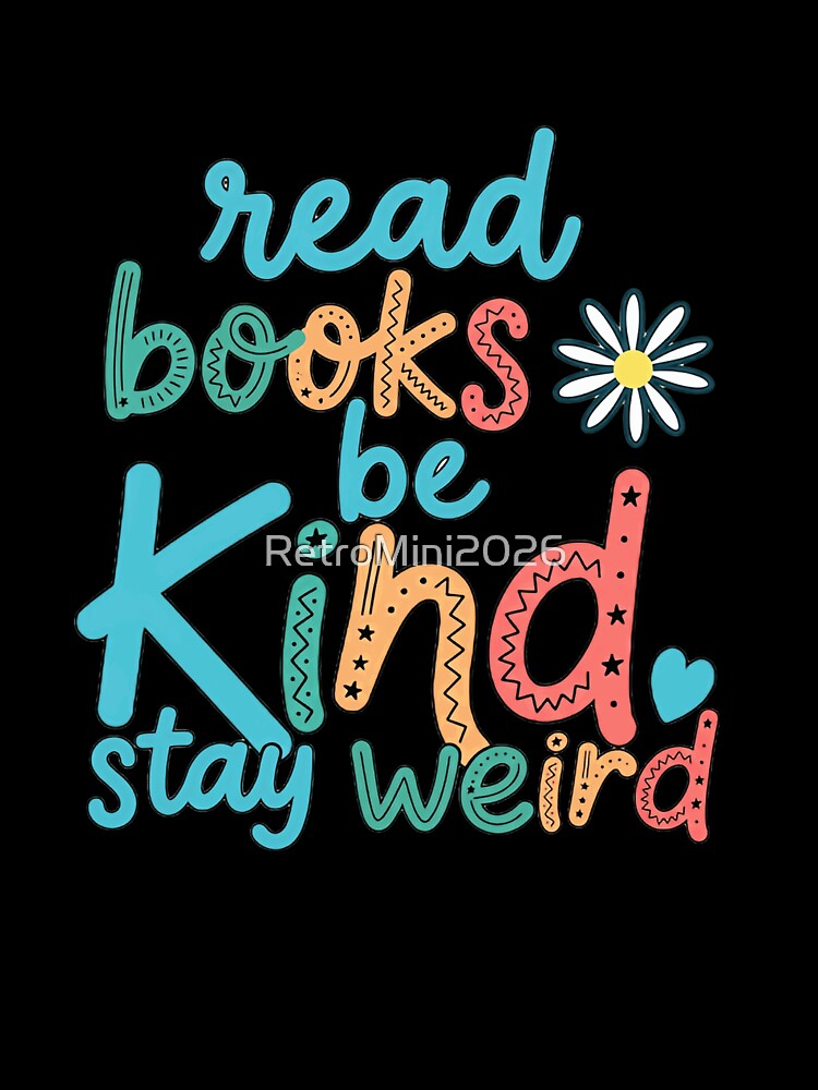 Read Books Be Kind Stay Weird Book Lover Kindness Unique Individual by RetroMini2026