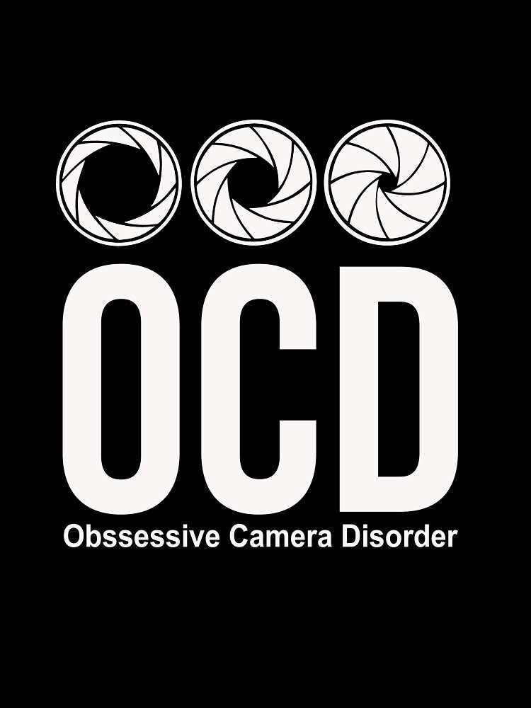 I Have OCD ( Obsessive Camera Disorder ) by Personal-Tee