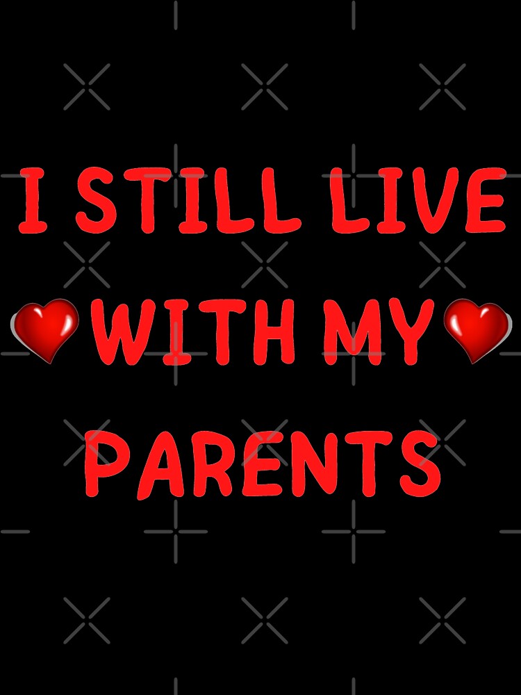I STILL LIVE WITH MY PARENTS by Tawfiktyson