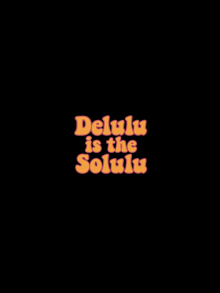 Delulu Is The Solulu - Viral Quote for Girl Boss Vibes by Touch of FEZ