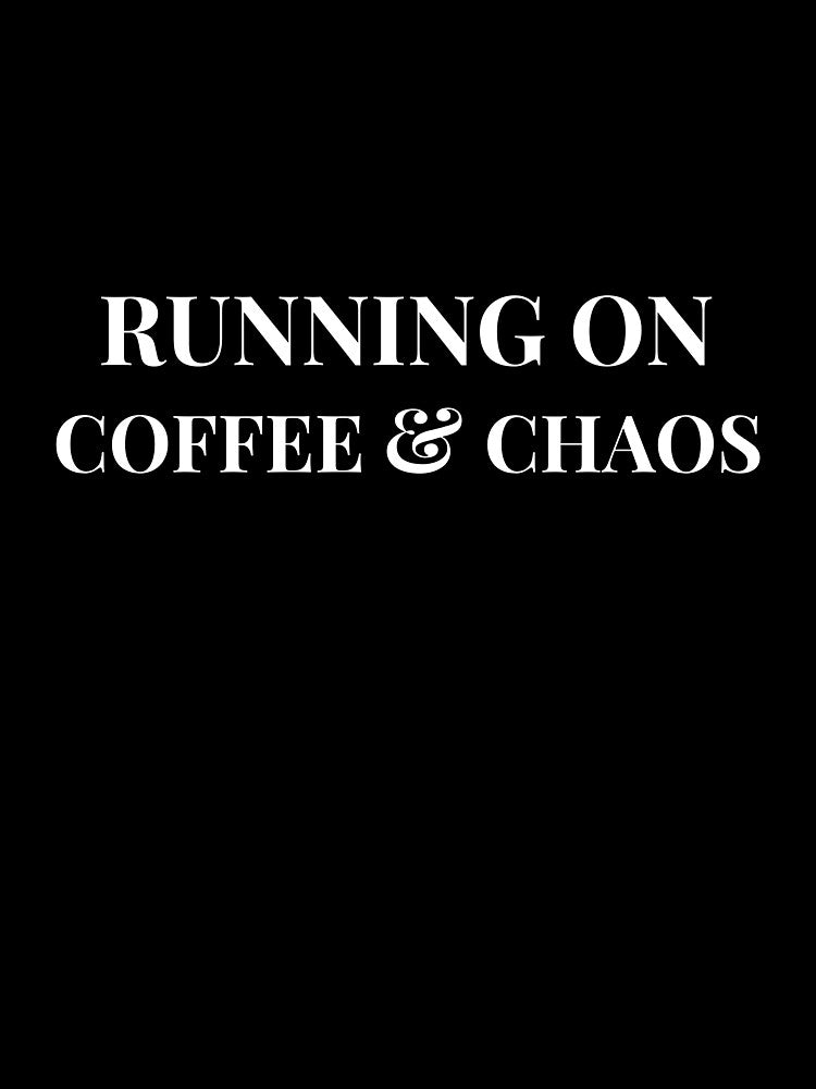 RUNNING ON COFFEE AND CHAOS by Cold Studio