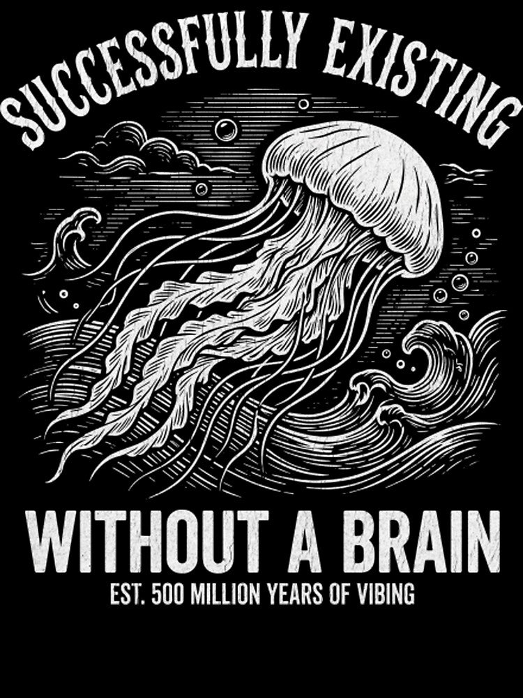 Successfully Existing Without A Brain Funny Jellyfish by Mason-Pride