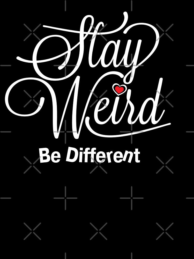 Stay Weird Be Different White Text Version by CFox-Designs