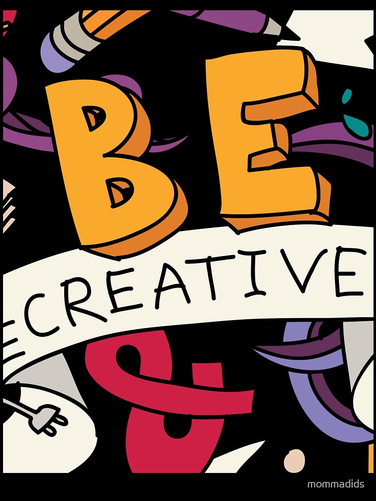 BE CREATIVE by mommadids