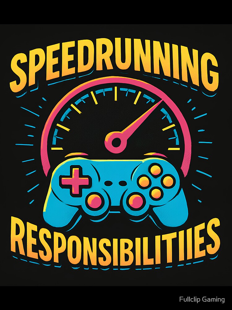 Speedrunning Responsibilities by Fullclip Gaming