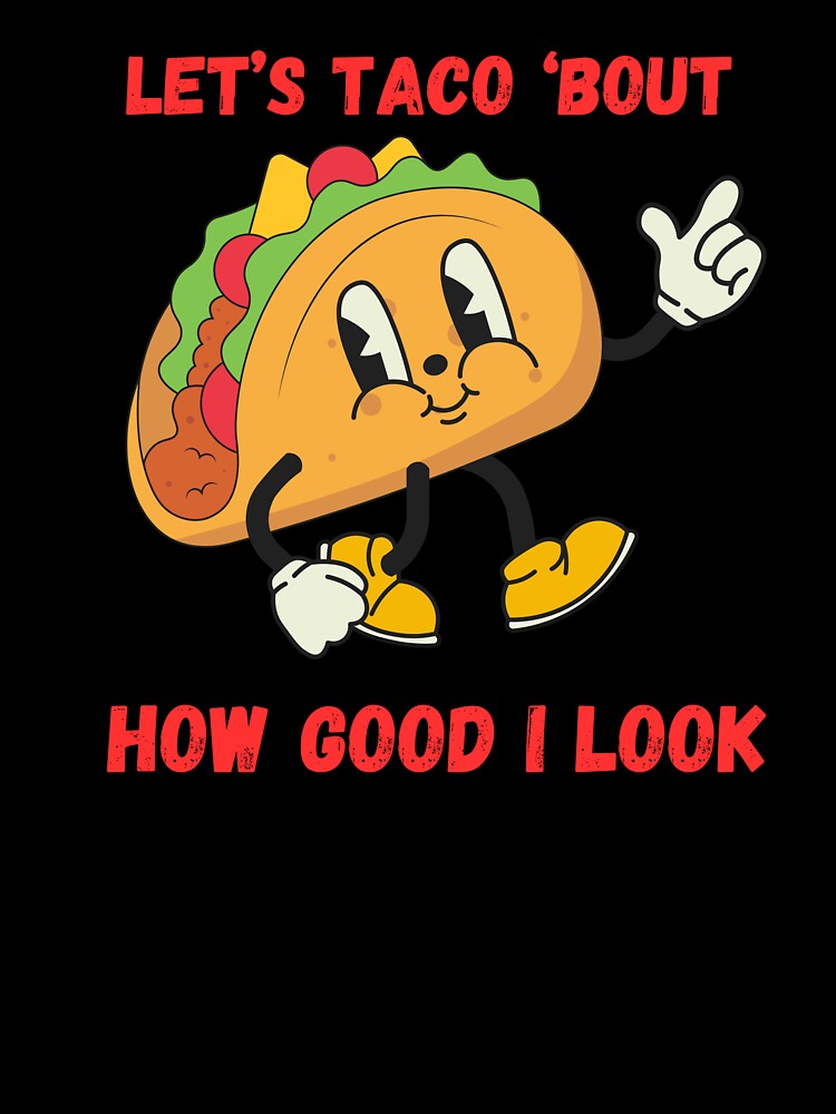 Let's Taco 'Bout it by Figaughan