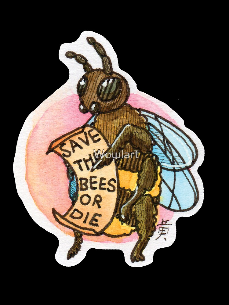 Save The Bees (OR DIE) by Wowlart