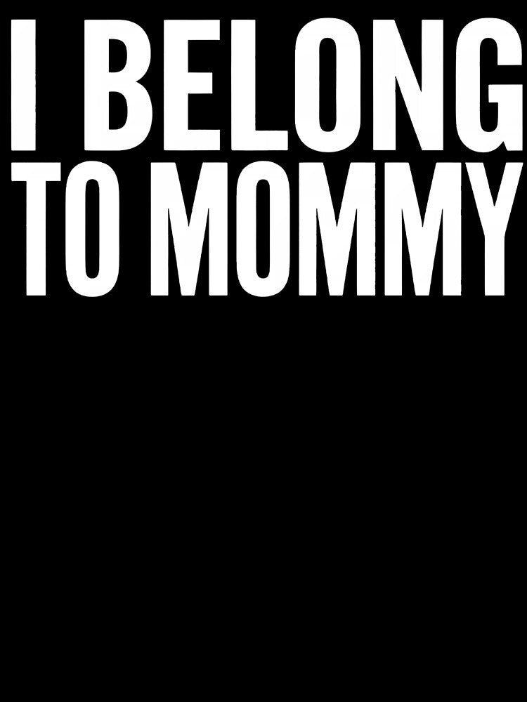 Bold I Belong To Mommy Typography Artwork for Mommy and Me Outfits Baby Shower Gifts and Loving Mom Life Fans by NADIASHOP86