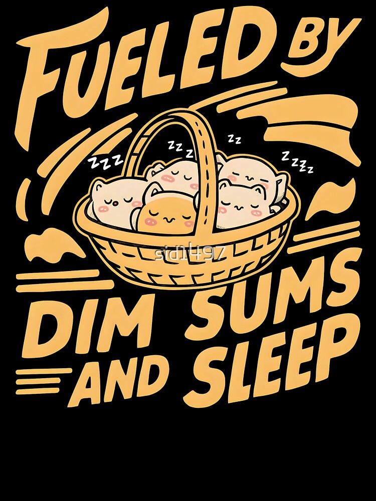 Fueled by dim sums and sleep by SidTastic