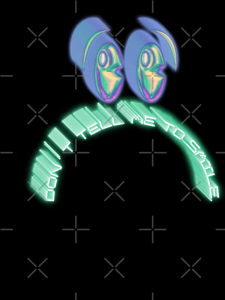 Don’t tell me to smile Y2k design by VantaTheArtist