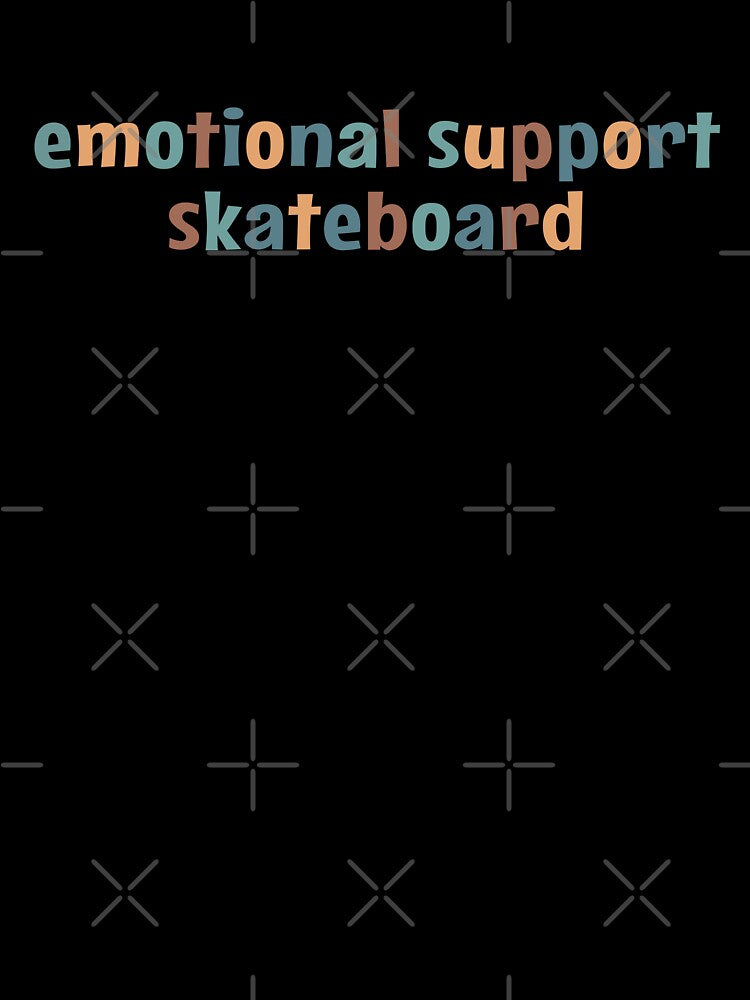 emotional support skateboard by MOONINSPIRATION