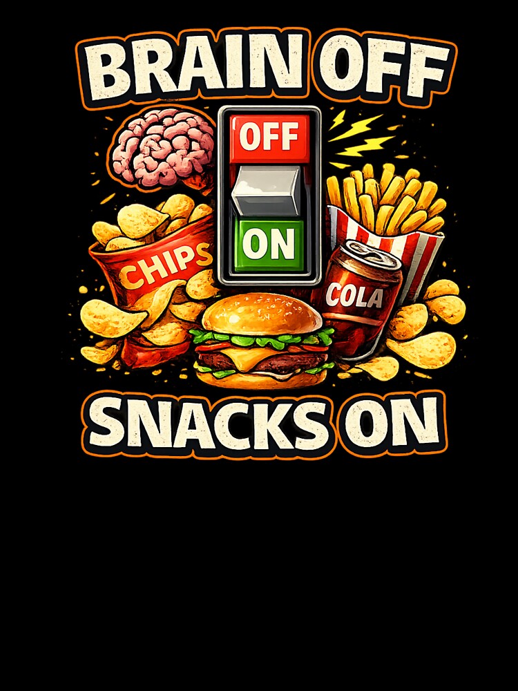 Brain Off Snacks On Funny Lazy Food Mode Design by Timeless Junction