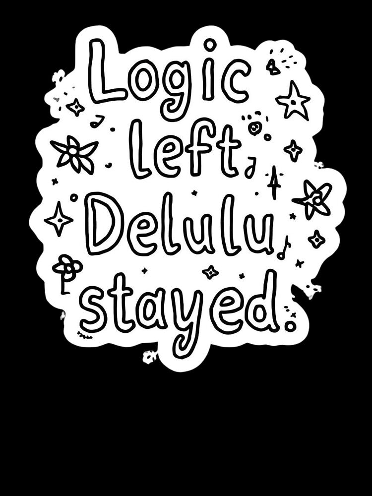 Logic  left Delulu stayed  quotes meme stickers| Delulu Is The Solulu Sticker | Funny Meme Aesthetic | In My Delulu Era 2026 | Kpop Delusional overthinking manVibes v13 by CosmicNook1