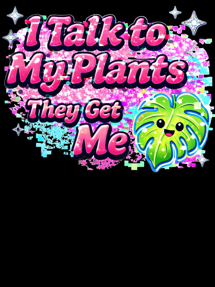 I Talk to My Plants They Get Me Cute Plant Lover T-Shirt by AnnDesignStudio