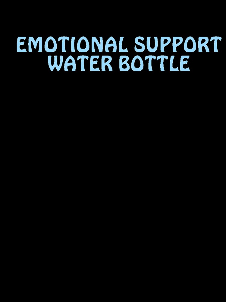 Emotional Suport Water Bottle by makayla826