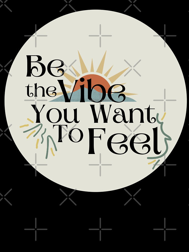 Be the vibe you want to feel by aadamshopping