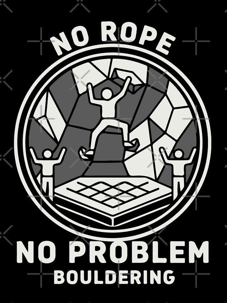 No Rope No Problem Bouldering Climbing by LuminOrb