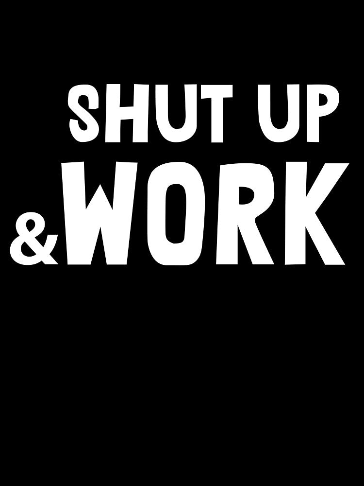 Shut up and work, Business owner by Vitrina ⭐⭐⭐⭐⭐