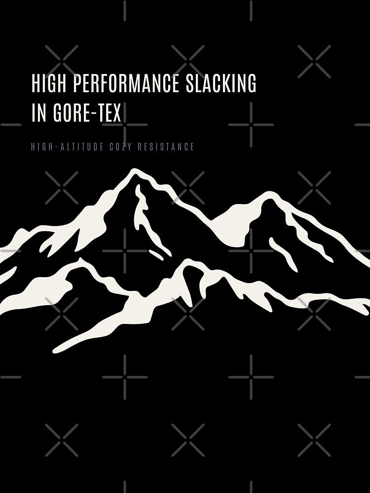 High Performance Slacking In Gore Tex Funny Outdoor Culture Technical Alpine by SlothcoreVibes