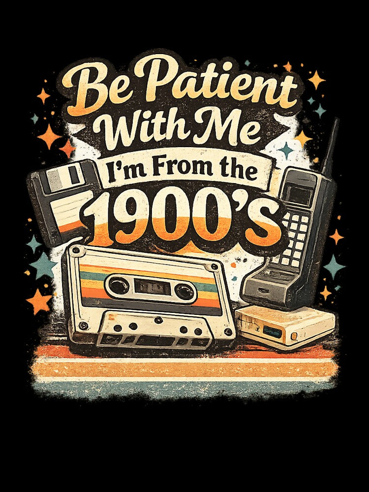 Be Patient With Me, I'm From the 1900's by Ortegan90