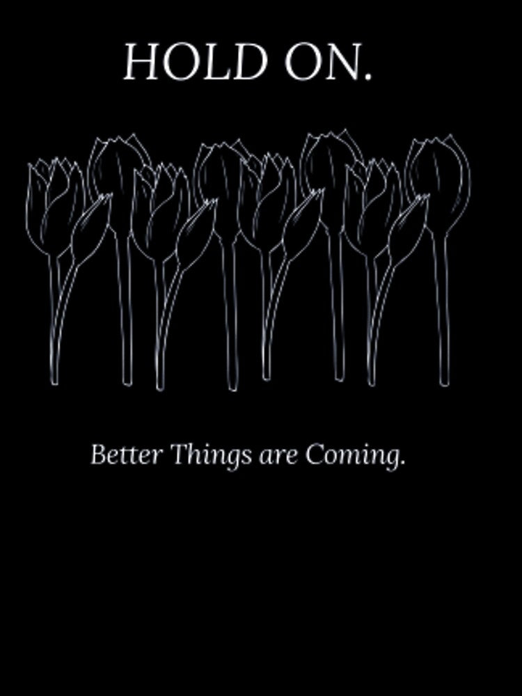 Hold on better things are coming by Mohamed saber ⭐⭐⭐⭐⭐