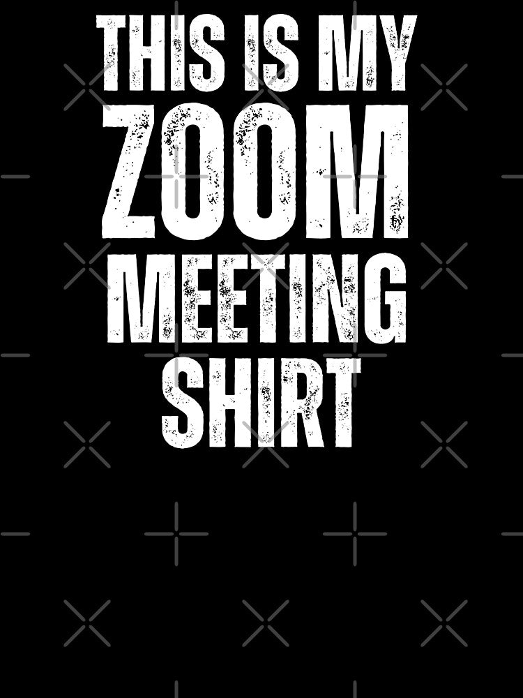 This is my Zoom Meeting Shirt by Comfy Creations