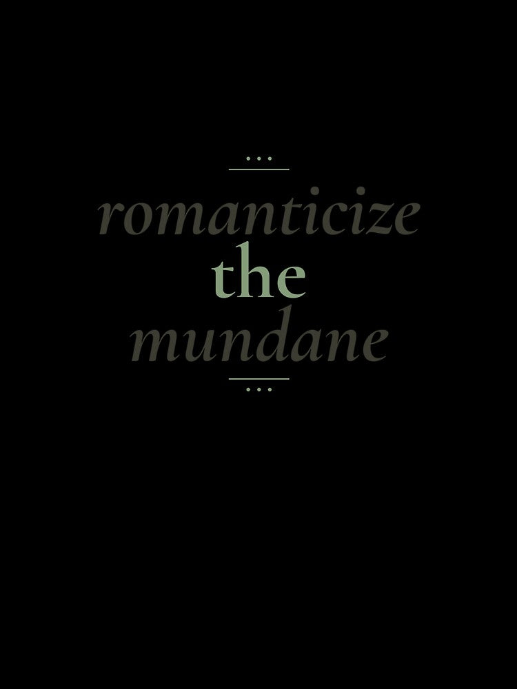 Romanticize The Mundane Sticker | Soft Girl Aesthetic Quote by CaptainDude