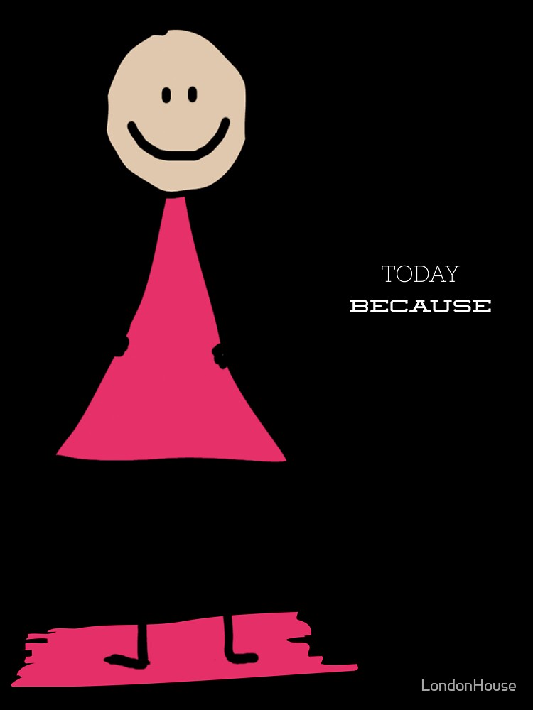"Don't Ruin A Good Today Because Of A Bad Yesterday" by LondonHouse