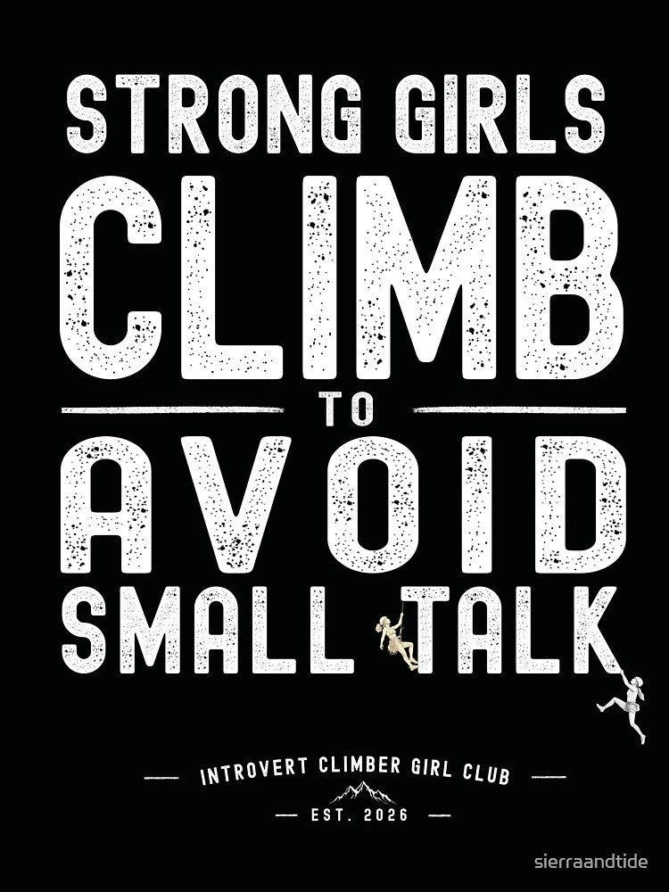 I Climb To Avoid Small Talk | Funny Introvert Climbing Girl Shirt by sierraandtide
