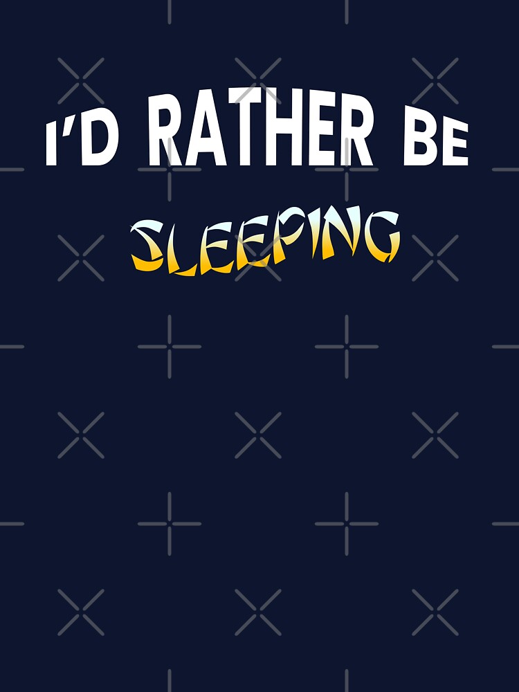 I'd rather be sleeping by godPapa
