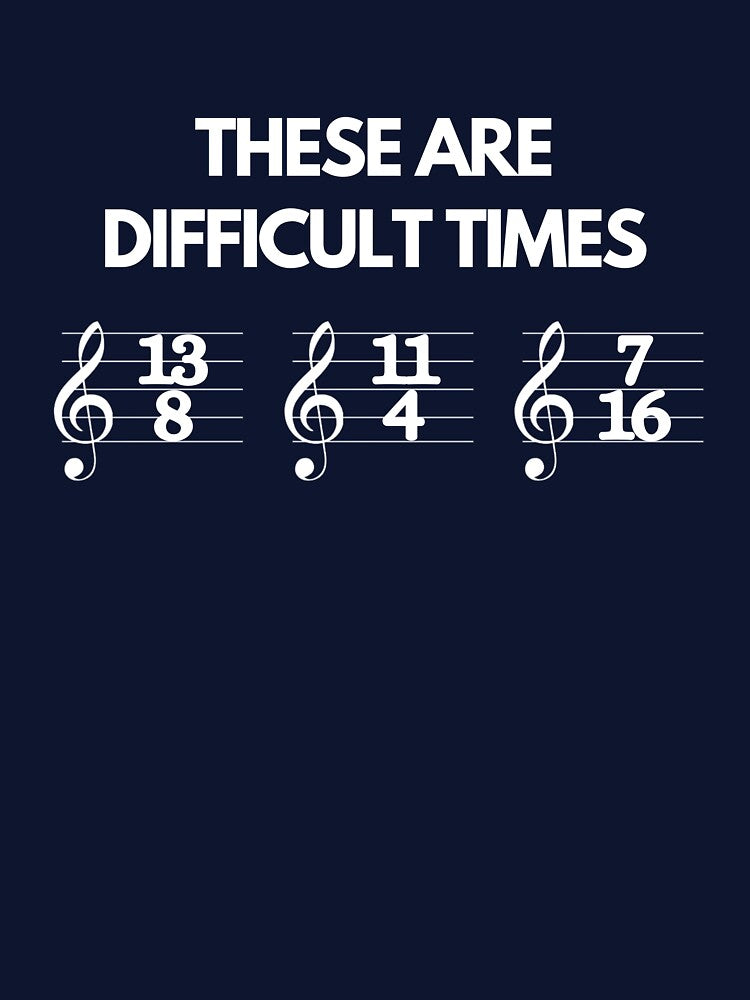 These Are Difficult Times Funny Musician Teacher Pun by PayoutStream