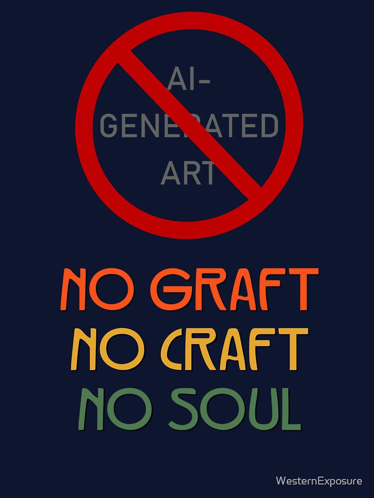 AI generated art - No graft No craft No soul by WesternExposure